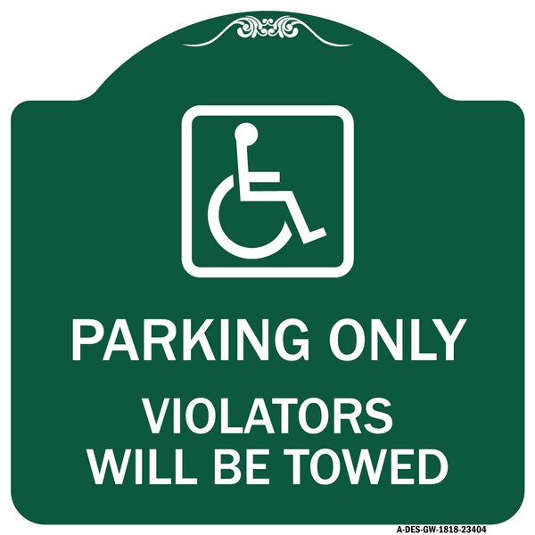 Signmission Parking Violators Will Towed Handicapped Symbol Heavy-Gauge Aluminum Sign, 18" x 18", GW-1818-23404 A-DES-GW-1818-23404 - main